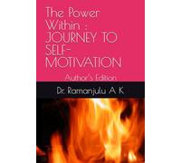 The Power Within : JOURNEY TO SELF- MOTIVATION: Author’s Edition
