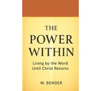 The Power Within: Living by the Word Until Christ Returns