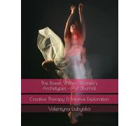The Power Within: Women’s Archetypes - Art Journal: Creative Therapy & Intuitive Exploration