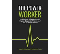 The Power Worker: How to Build a Jagged Profile, Bypass Corporate Friction, and Lead AI-Human Teams