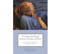 The Powerful Bond Between People and Pets: Our Boundless Connections to Companion Animals (Practical and Applied Psychology)