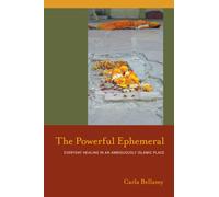 The Powerful Ephemeral : Everyday Healing in an Ambiguously Islamic Place