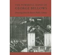 The Powerful Hand of George Bellows: Drawings from the Boston Public Library