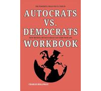 The Powerful Ideas You’ll Find in Autocrats vs. Democrats Workbook: How Michael McFaul’s Ideas Can Guide Your Life