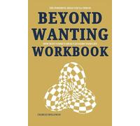 The Powerful Ideas You'll Find in Beyond Wanting Workbook: How Matt Cooke’s Ideas Can Guide Your Life