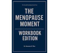 The Powerful Knowledge Gained From The Menopause Moment Workbook Edition: Practical Execution of Kelly Casperson’s Core Ideas Without Distraction