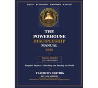 The Powerhouse Discipleship Manual 2026: Book Three: July-September - Kingdom Impact: Reaching and Serving the World (Teacher's Edition)