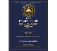 The Powerhouse Discipleship Manual 2026: Book Two: April-June - Building Strength for the Journey Ahead (Student Workbook)