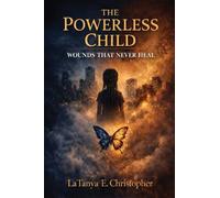 The Powerless Child: Wounds That Never Heal