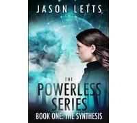 The Powerless Series - Book 1: Synthesis - 15th Anniversary Edition