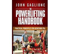 The Powerlifting Handbook: Practical Principles for Crushing PRs