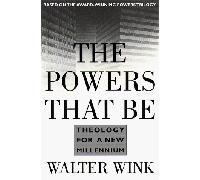 The Powers That be: Theology for a New Millennium