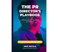 The PR Director’s Playbook: Leading Corporate Reputation as a System (The Executive Toolkit Series)