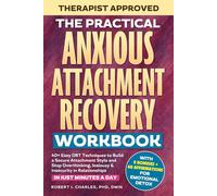 The Practical Anxious Attachment Recovery Workbook: 40+ Easy DBT Exercises to Help You Build A Secure Attachment Style and Overcome Overthinking, Jealousy & Insecurity In Relationships