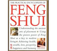 The Practical Encyclopedi of Feng Shui : Understanding the Ancient Arts of Placement Edition: reprint