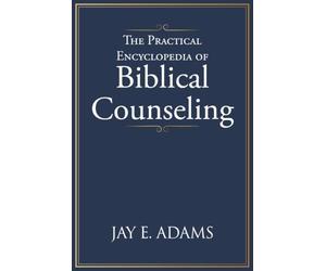 The Practical Encyclopedia of Biblical Counseling