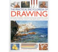 The Practical Encyclopedia of Drawing: Pencils, Pens and Pastels - Observing and Measuring - Perspective - Shading - Line Drawing - Sketching - Texture- Using Negative Spaces - Composition