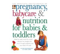 The Practical Encyclopedia of pregnancy, babycare & nutrition for babies & toddlers