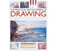 The Practical Encylopedia of Drawing: Pencils, Pens and Pastels, Observing and Measuring, Perspective, Shading, Line Drawing, Sketching, Texture, ... Composition (Practical Encyclopedia of)