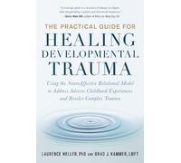 The Practical Guide for Healing Developmental Trauma
