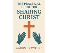 The Practical Guide for Sharing Christ