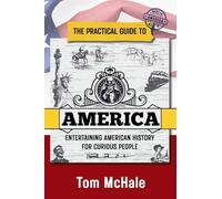 The Practical Guide to America: Entertaining American History for Curious People: 3 (Practical Guides)