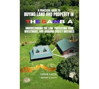 The Practical Guide to Buying Land in The Gambia: Understanding the Law, Protecting Your Investment and Avoiding Costly Mistakes