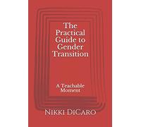 The Practical Guide to Gender Transition: A Teachable Moment: 1