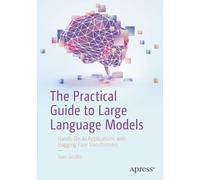 The Practical Guide to Large Language Models: Hands-On AI Applications with Hugging Face Transformers