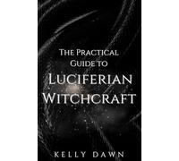 The Practical Guide to Luciferian Witchcraft