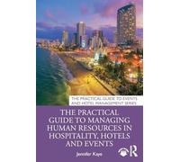 The Practical Guide to Managing Human Resources in Hospitality, Hotels and Events (The Practical Guide to Events and Hotel Management Series)