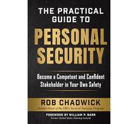The Practical Guide to Personal Security: Become a Competent and Confident Stakeholder in Your Own Safety