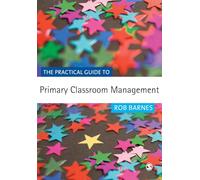 The Practical Guide to Primary Classroom Management (Primary Guides)