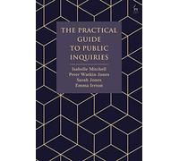 The Practical Guide to Public Inquiries
