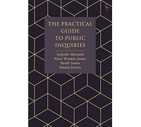 The Practical Guide to Public Inquiries