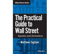 The Practical Guide to Wall Street: Equities and Derivatives: 479 (Wiley Finance)