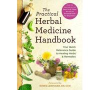 The Practical Herbal Medicine Handbook: Your Quick Reference Guide to Healing He