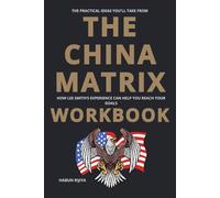 The Practical Ideas You'll Take From The China Matrix Workbook: How Lee Smith’s Experience Can Help You Reach Your Goals