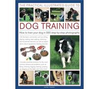 The Practical Illustrated Guide to Dog Training