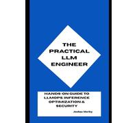 The Practical LLM Engineer: Hands-On Guide to LLMOps, Inference Optimization & Security