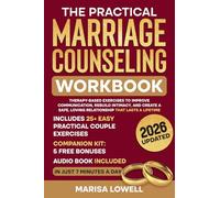 The Practical Marriage Counseling Workbook: Therapy-Based Exercises to Improve Communication, Rebuild Intimacy, and Create a Safe, Loving Relationship That Lasts a Lifetime