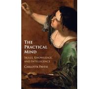 The Practical Mind: Skill, Knowledge, and Intelligence