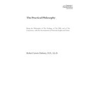 The Practical Philosophy: Being the Philosophy of the Feelings, of the Will, and of the Conscience, with the Ascertainment of Particular Rights and Duties