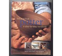 The Practical Potter a Step-By-step Handbook