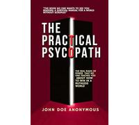 The Practical Psychopath: The Real Rules of Power That No One Teaches You About How to Win in a Ruthless World