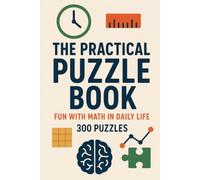 The Practical Puzzle Book: Fun With Math in Daily Life - 300 Puzzles (Quantitative Aptitude Series)