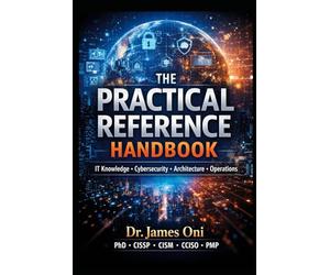 THE PRACTICAL REFERENCE HANDBOOK-T Knowledge • Cybersecurity • Architecture • Operations