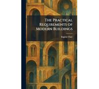 The Practical Requirements of Modern Buildings
