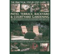 Practical Step-by-step Guide to Patio, Terrace, Backyard & Courtyard Gardening