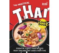 The Practical Thai Cookbook: Essential Street Food Recipes from Thailand That Work Every Time